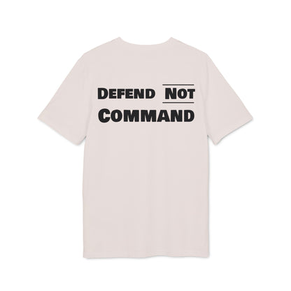 Defend Not Command Unisex T-Shirt | Empowering Graphic Tee for Creators, Perfect for Gifts, Events, Casual Wear, Statement Shirt Printify