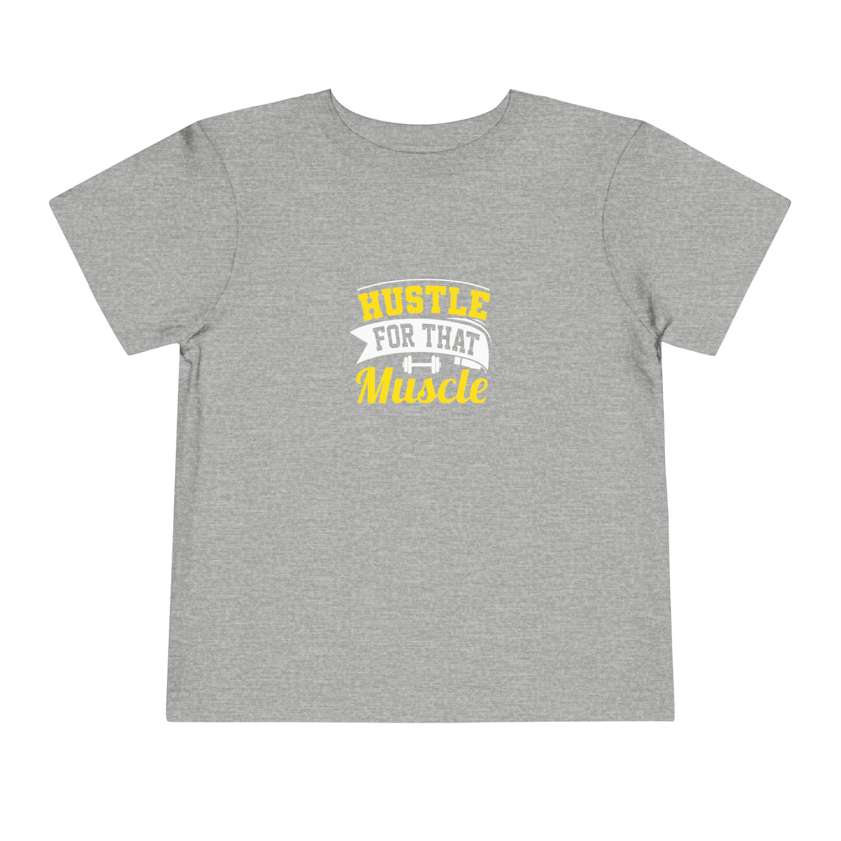 Hustle For That Muscle Toddler Tee