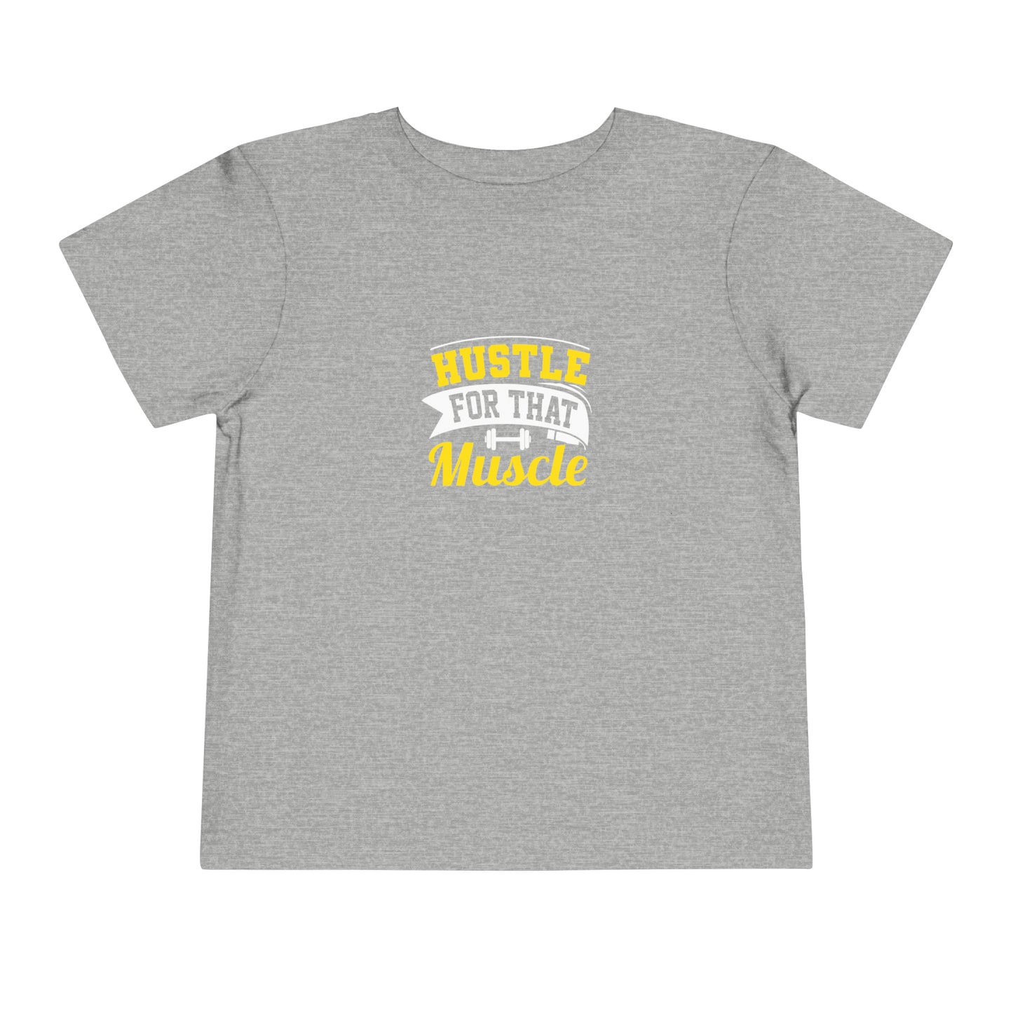 Hustle For That Muscle Toddler Tee