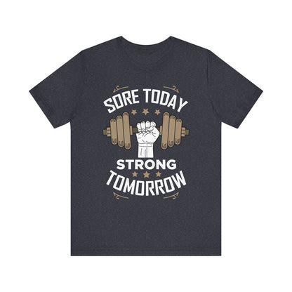 Sore Today Strong Tomorrow Unisex Tee