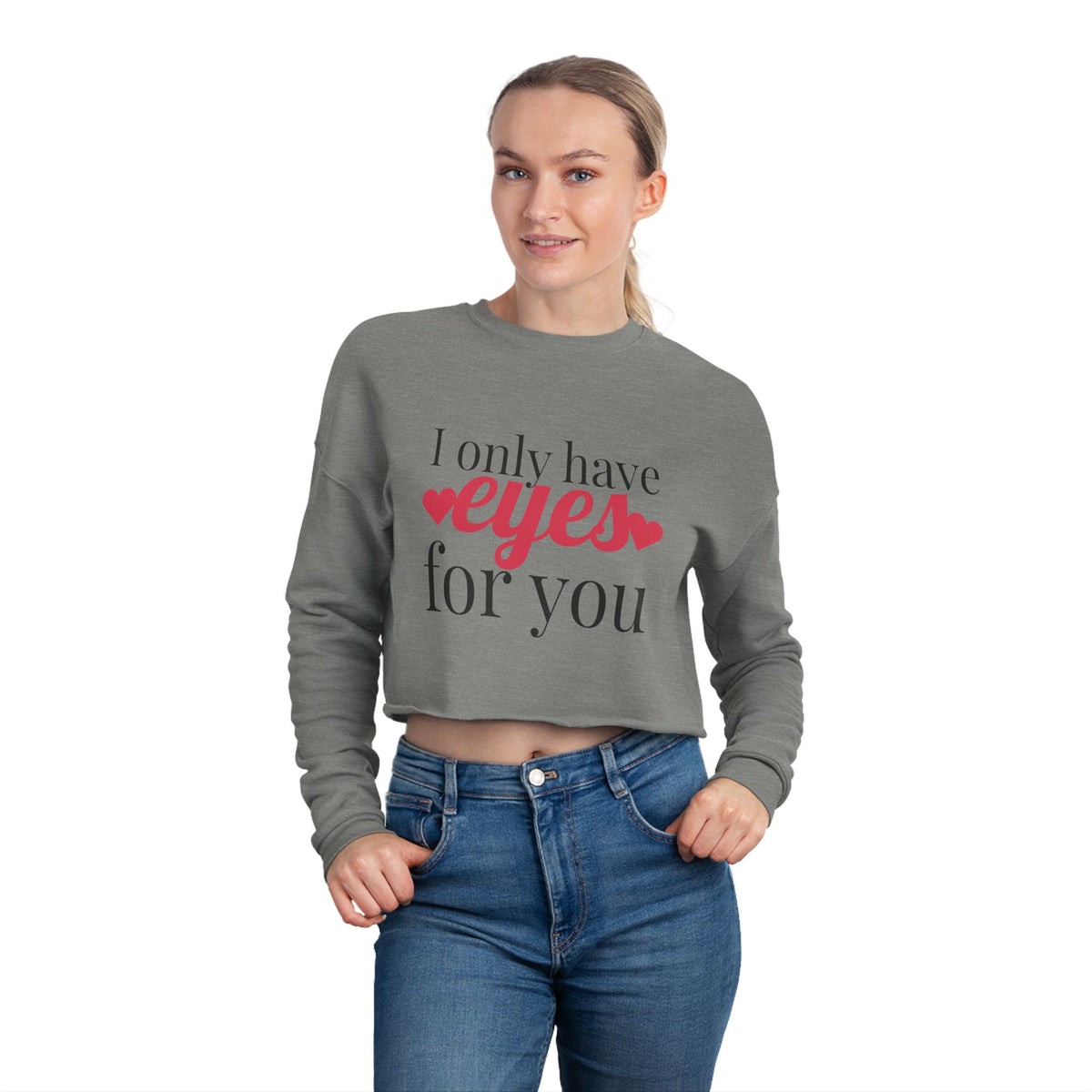 I Only Have For You - Cropped Sweatshirt