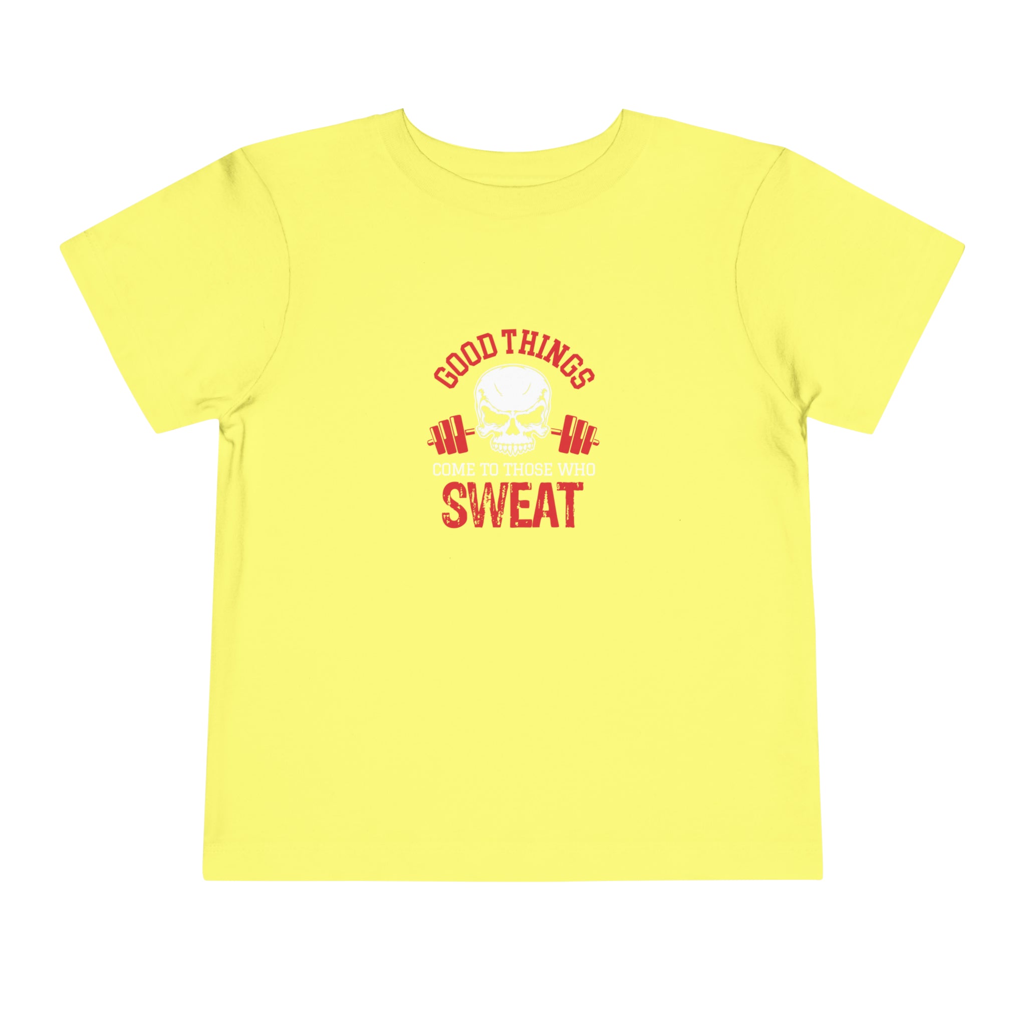 Good Things Come To Those Who Sweat Toddler Tee