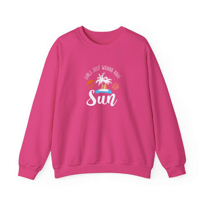 Girls Just Wanna Have Sun Unisex Sweatshirt - RC’nSONS