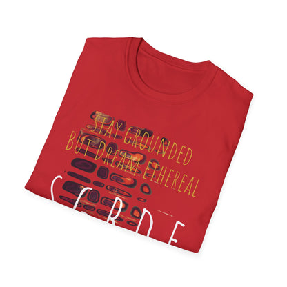 Unisex Softstyle T-Shirt - Stay Grounded But Dream Ethereal SGBDE Design