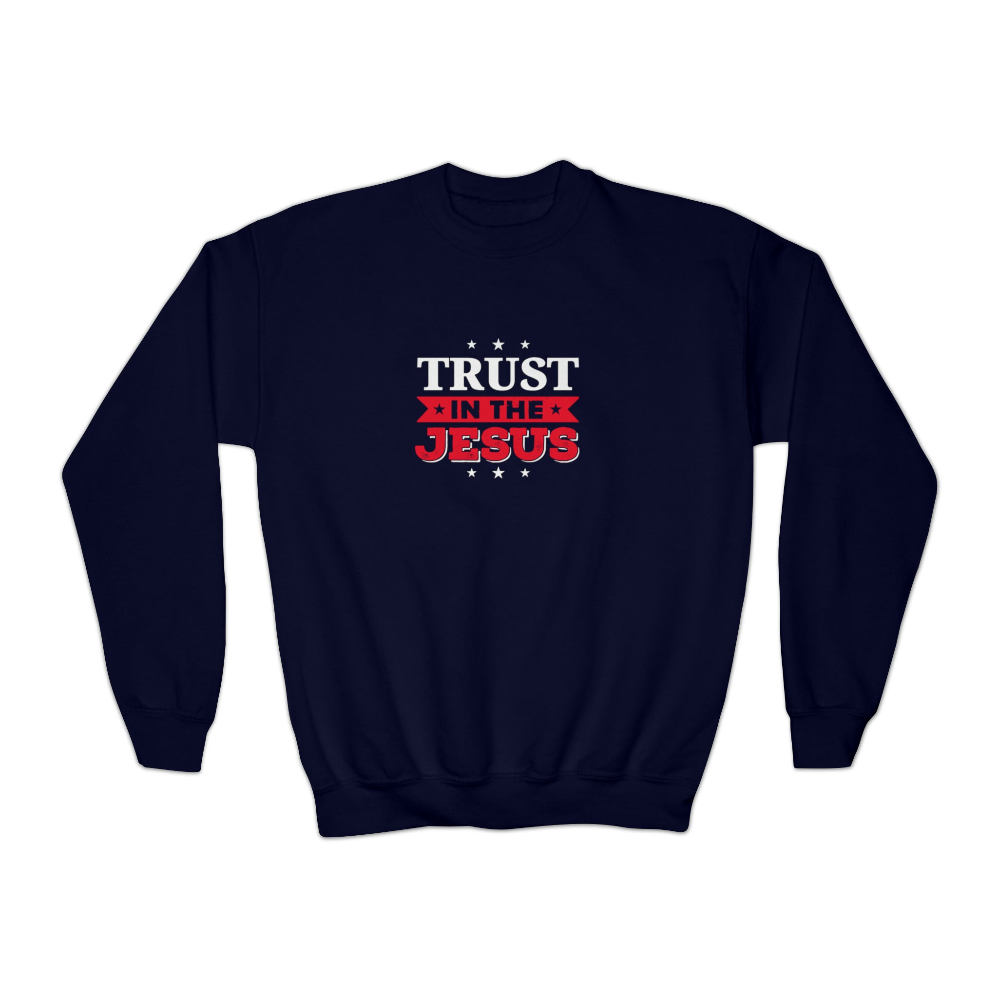 Trust In The Jesus Sweatshirt