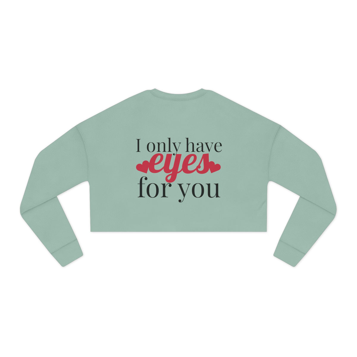 I Only Have For You - Cropped Sweatshirt