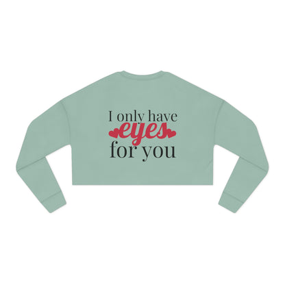 I Only Have For You - Cropped Sweatshirt