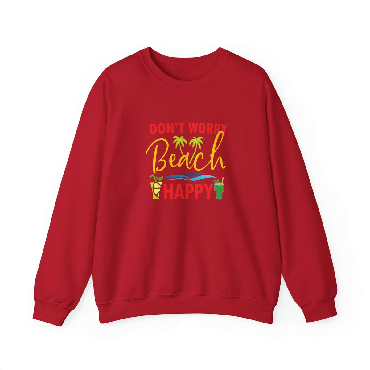 Don't Worry Beach Happy Unisex Sweatshirt - RC’nSONS