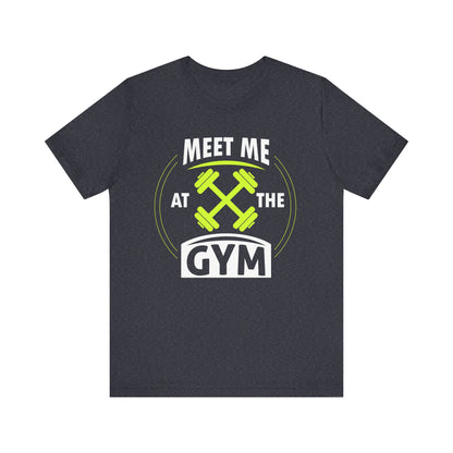 Rencontrez-moi au gymnase Unisex Tee 