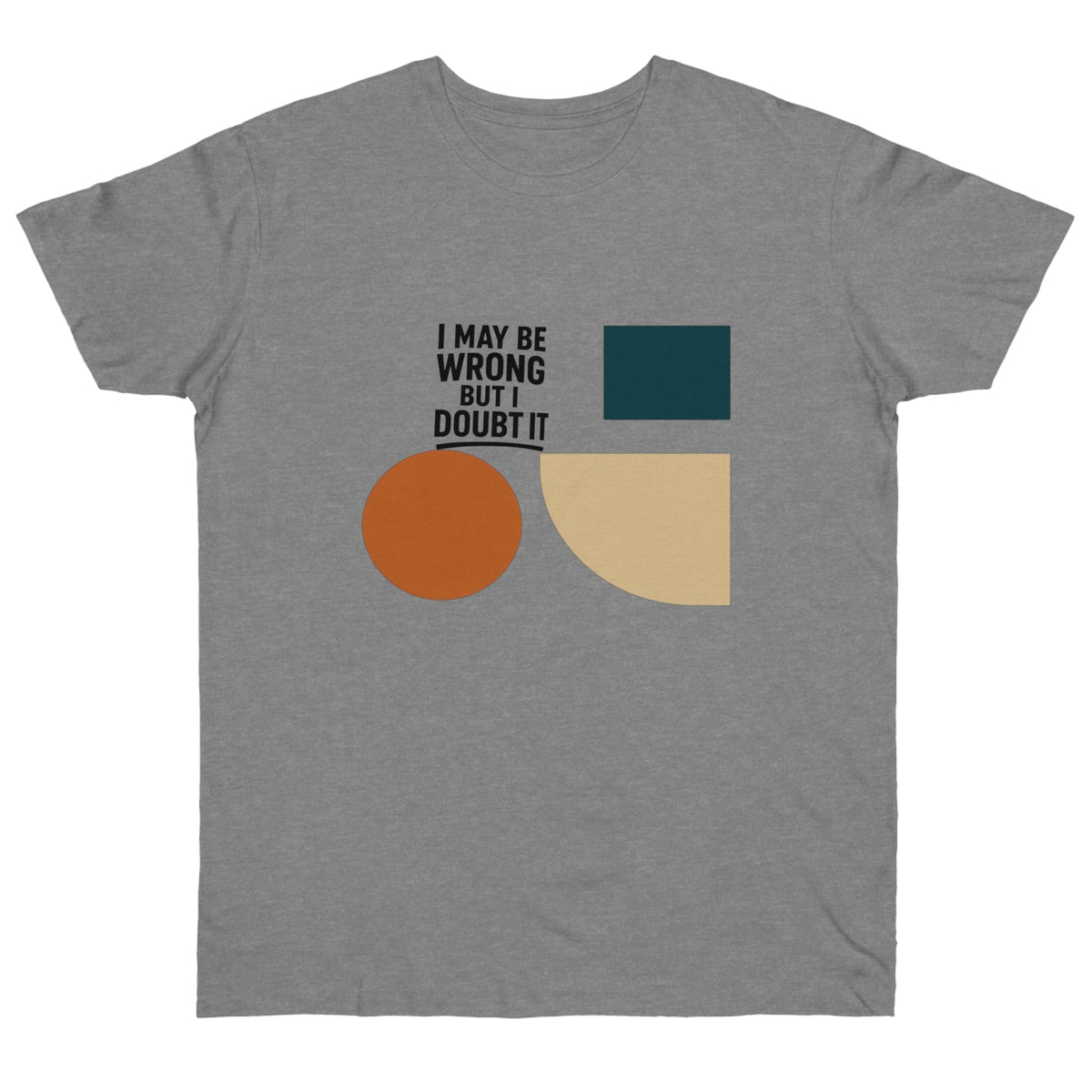 Stylish Statement T-Shirt, Casual Wear, Gift for Friends, Everyday Fashion, Funny Quote Tee, Graphic Shirt Printify