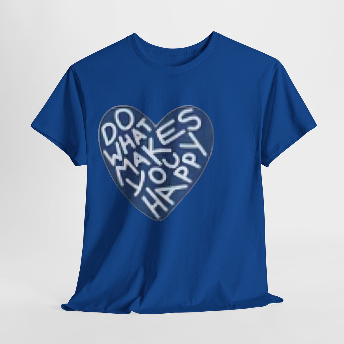 Unisex  what makes you happy Tee