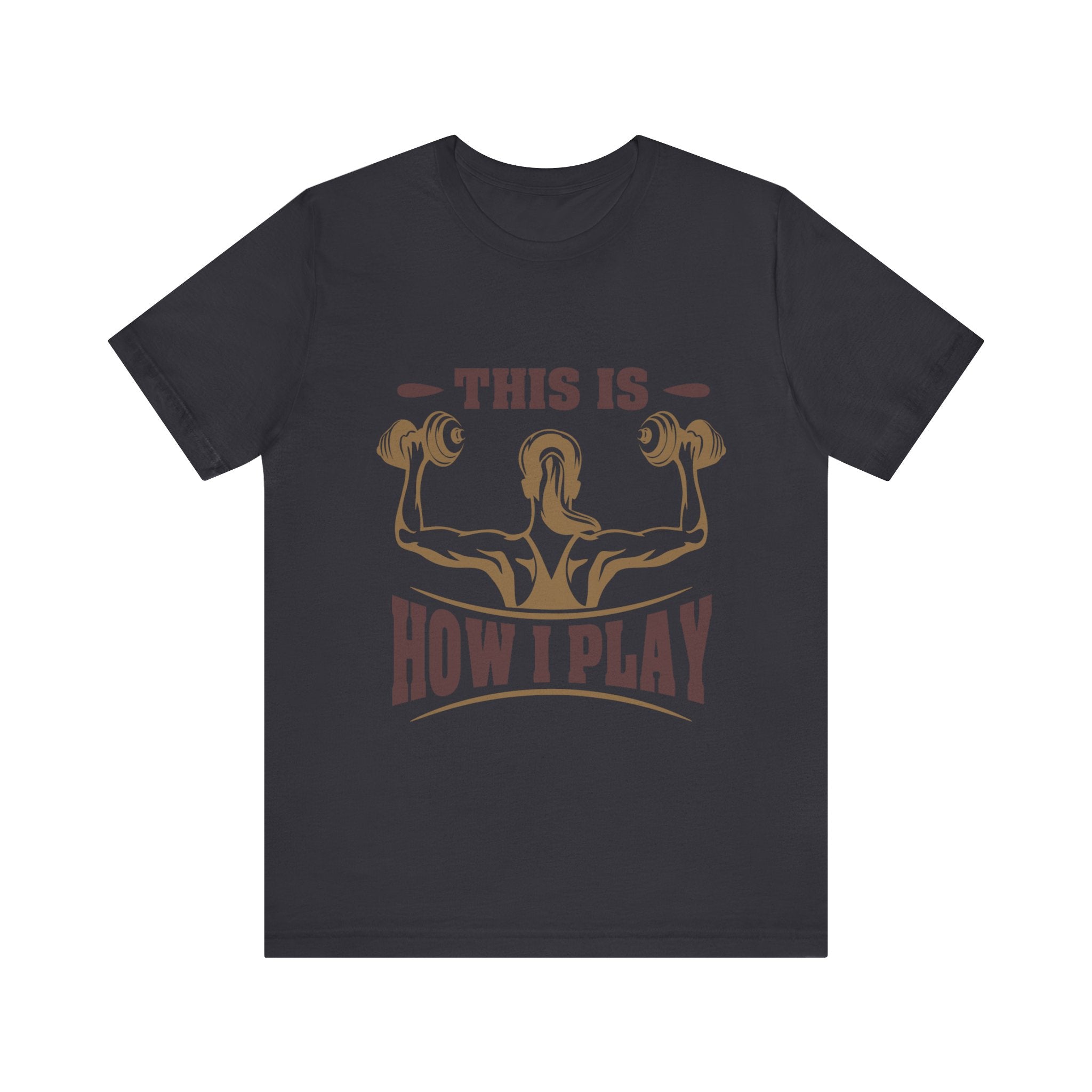 C’est comme ça que je joue au tee-shirt unisexe 