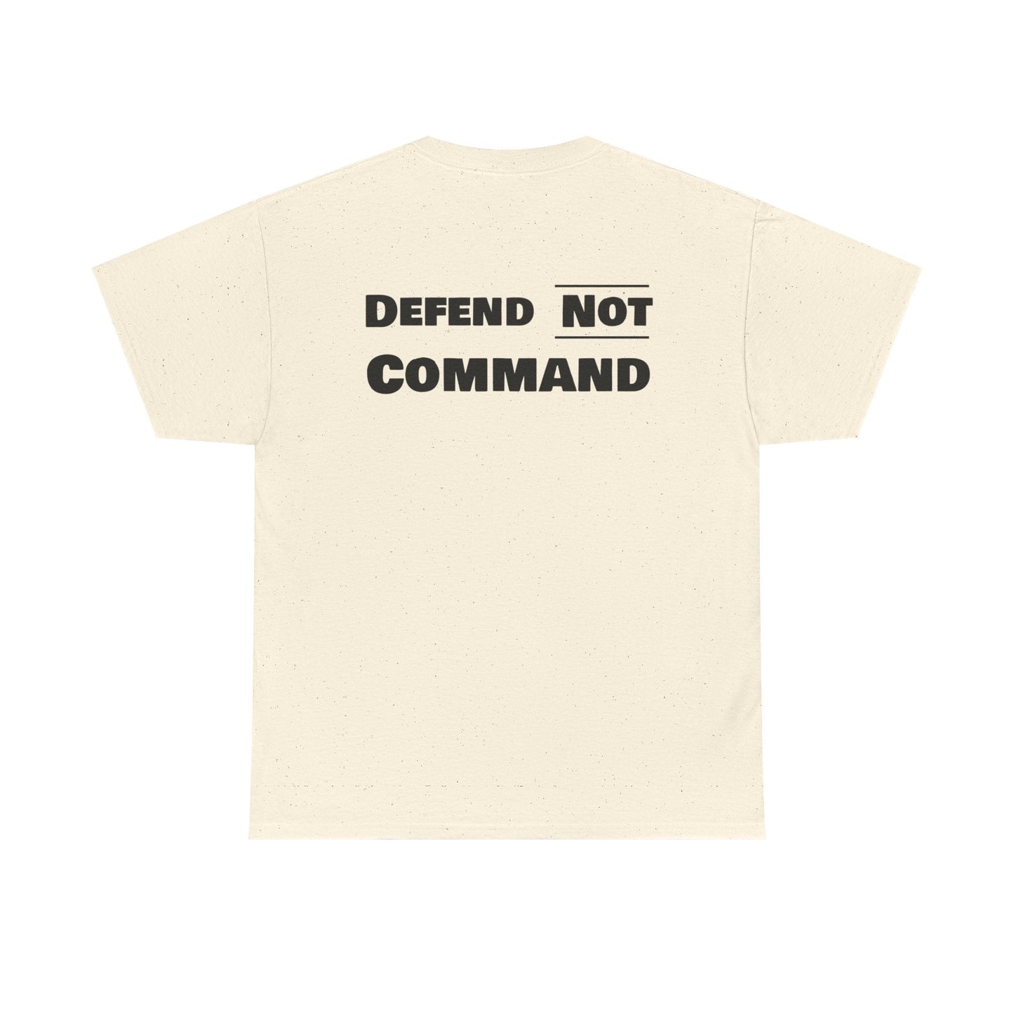 Defend Not Command Unisex Heavy Cotton Tee, Motivational T-Shirt, Statement Shirt, Unique Gift, Casual Wear, Everyday Tee Printify