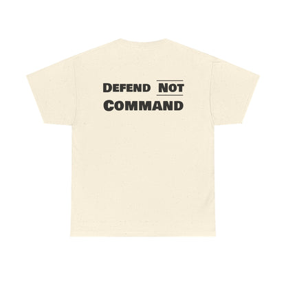 Defend Not Command Unisex Heavy Cotton Tee, Motivational T-Shirt, Statement Shirt, Unique Gift, Casual Wear, Everyday Tee Printify