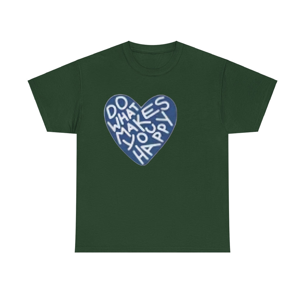 Unisex  what makes you happy Tee