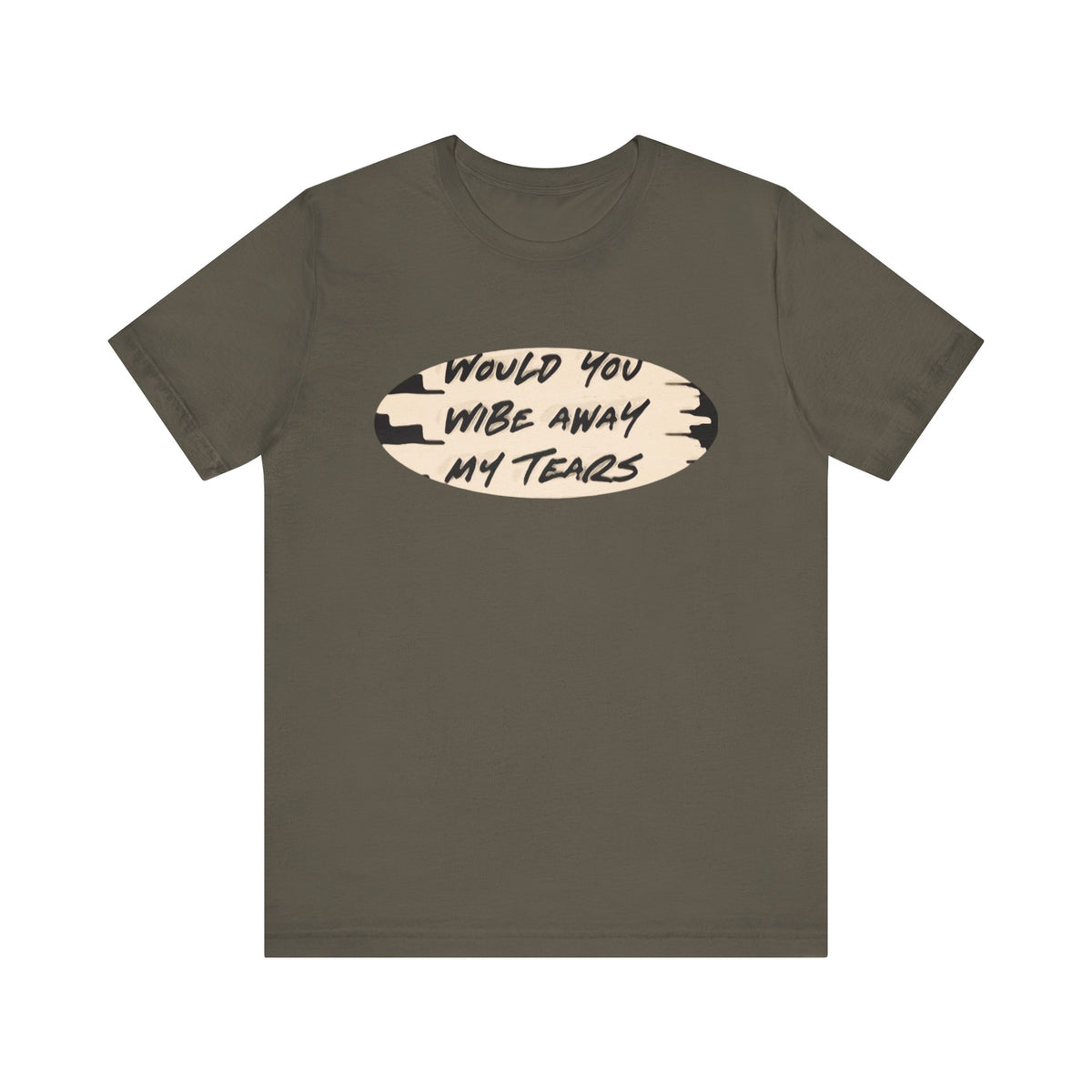 Unisex  Short Sleeve Wipe my tears  Tee