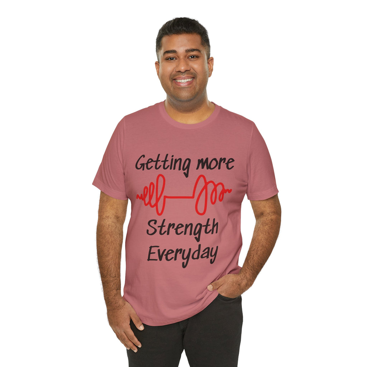 Getting More Strength Everyday Unisex Tee