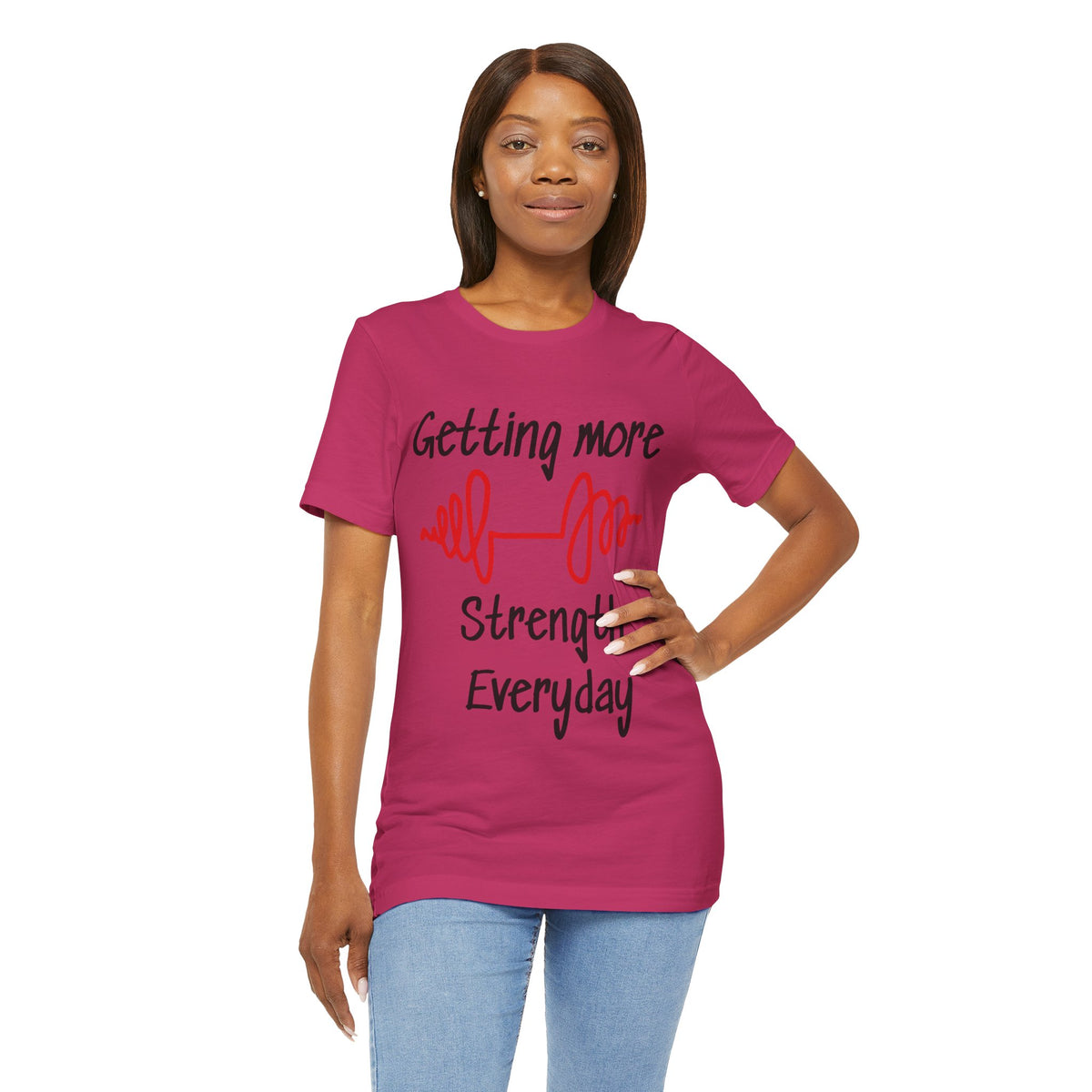 Getting More Strength Everyday Unisex Tee