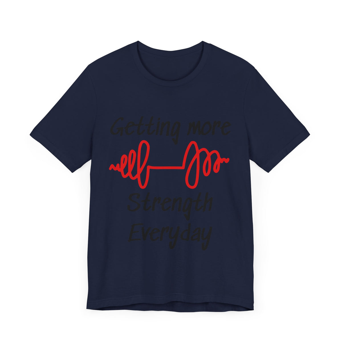 Getting More Strength Everyday Unisex Tee