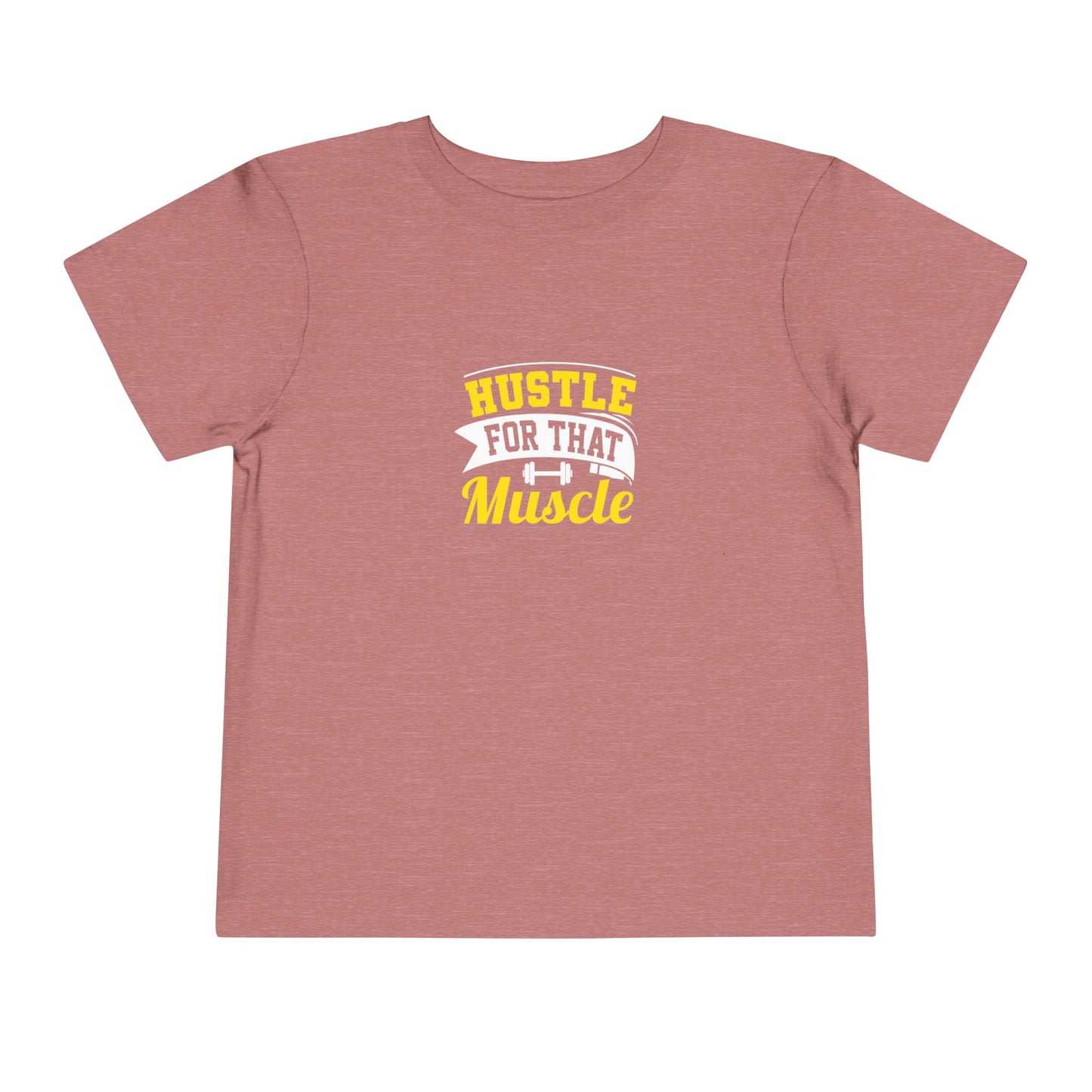 Hustle For That Muscle Toddler Tee