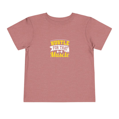 Hustle For That Muscle Toddler Tee