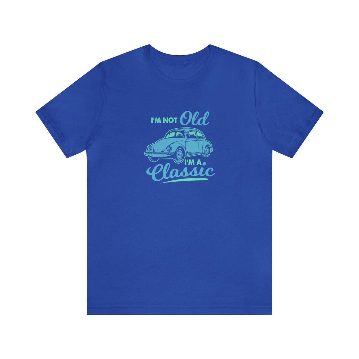 I'm Not Old I'm A Classic Unisex Tee - RC’nSONS