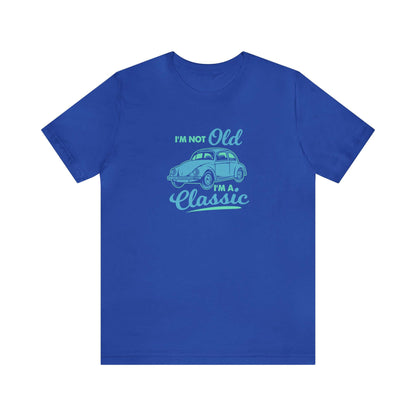I'm Not Old I'm A Classic Unisex Tee - RC’nSONS