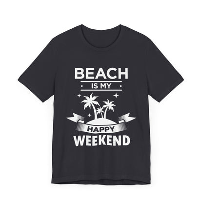 Beach Is My Happy Weekend Unisex Tee Printify