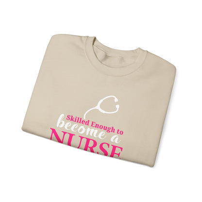 Assez qualifié pour devenir infirmière Sweat-shirt unisexe 