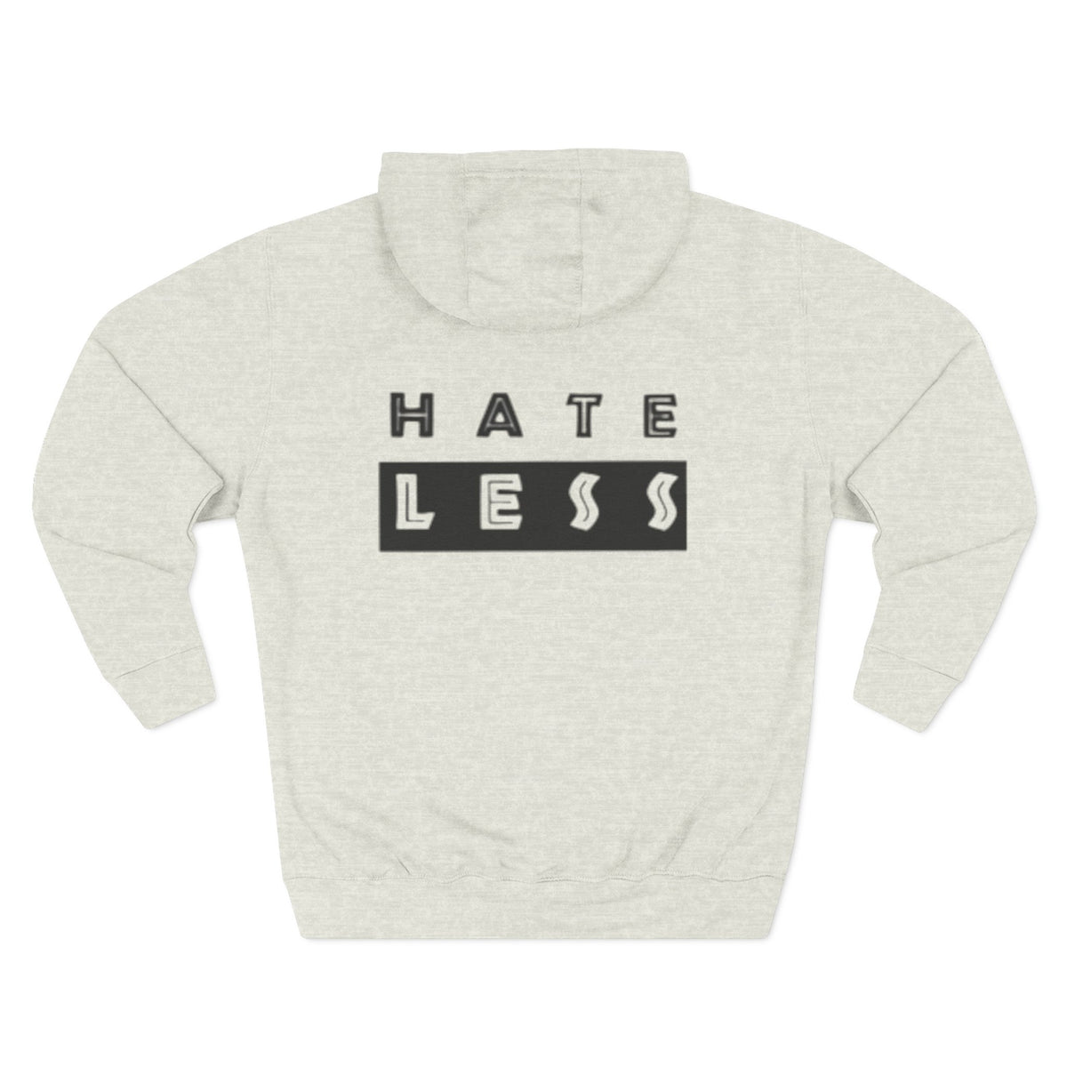 HATE LESS Three-Panel Fleece Hoodie - Comfortable, Inspirational Hoodie for Everyday Wear