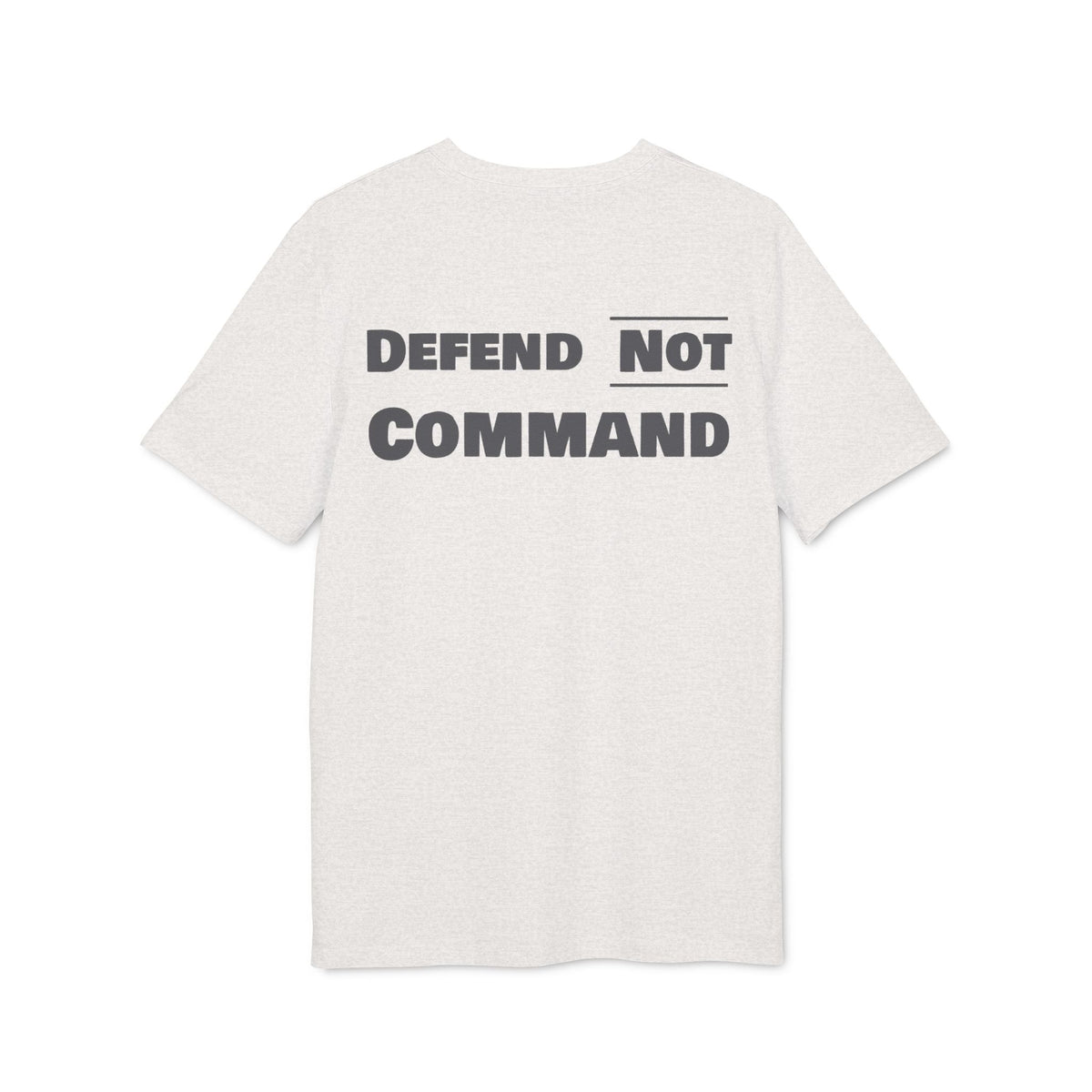 Defend Not Command Unisex T-Shirt | Empowering Graphic Tee for Creators, Perfect for Gifts, Events, Casual Wear, Statement Shirt Printify
