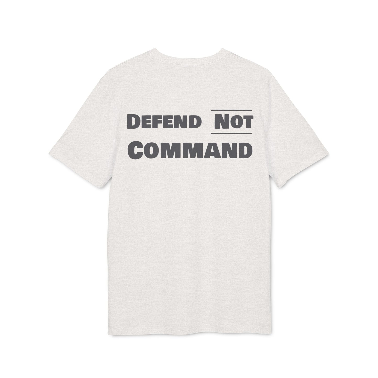 Defend Not Command Unisex T-Shirt | Empowering Graphic Tee for Creators, Perfect for Gifts, Events, Casual Wear, Statement Shirt Printify