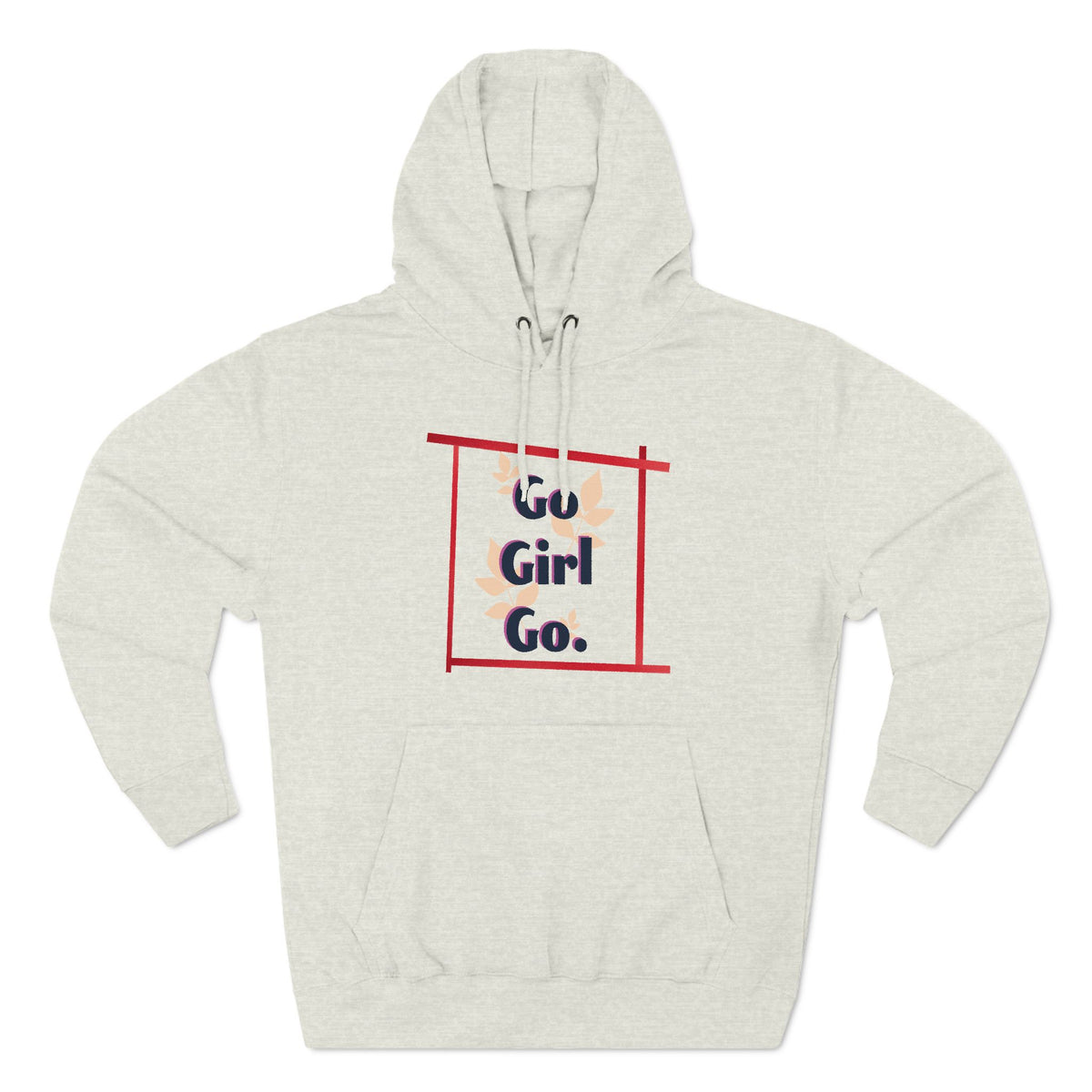 Fleece Hoodie - 'go girl go' Empowering Design