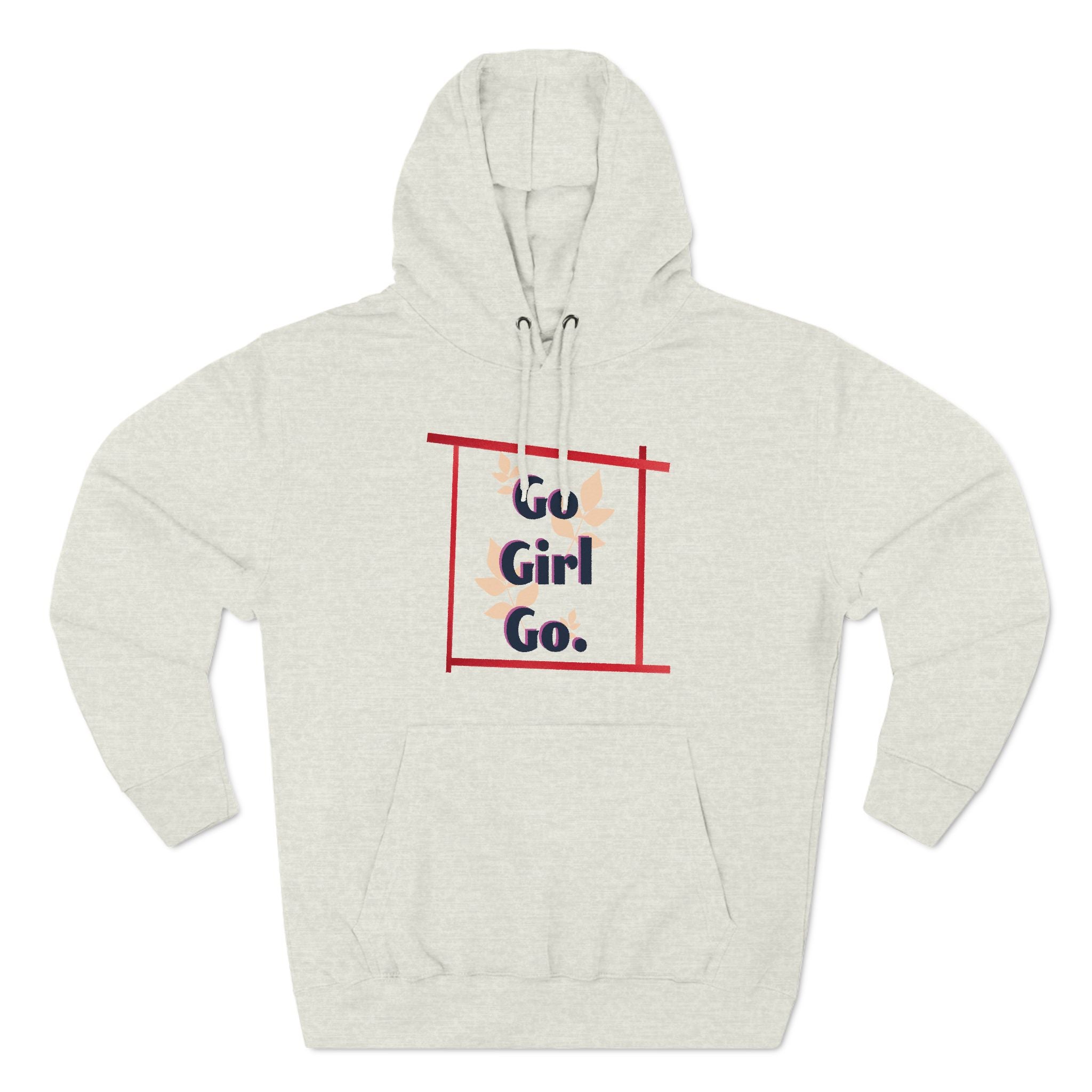 Fleece Hoodie - 'go girl go' Empowering Design
