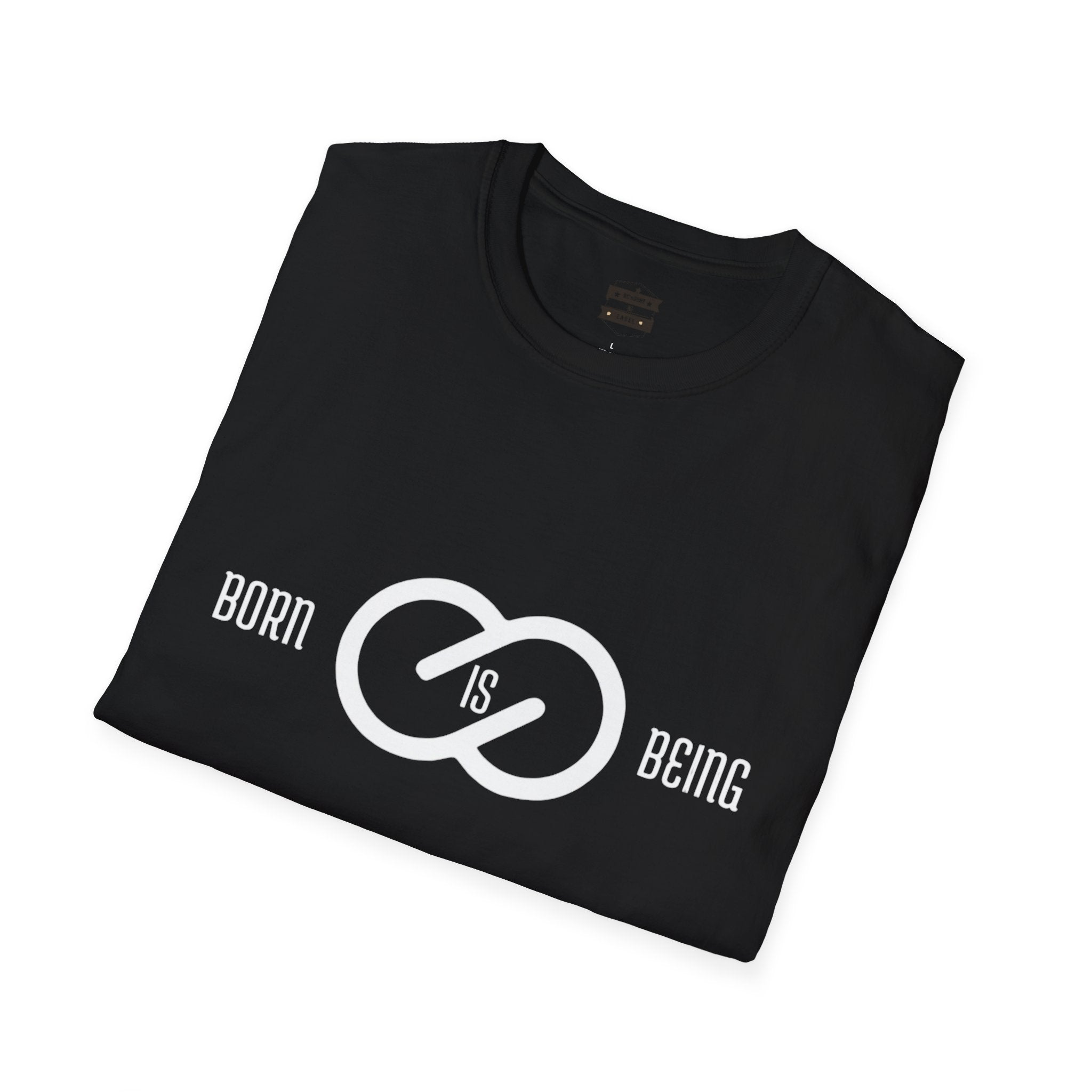 Born is Being T-Shirt - Unisex Softstyle Tee Printify