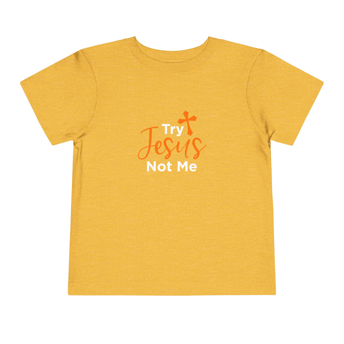 Try Jesus Not Me Toddler Tee