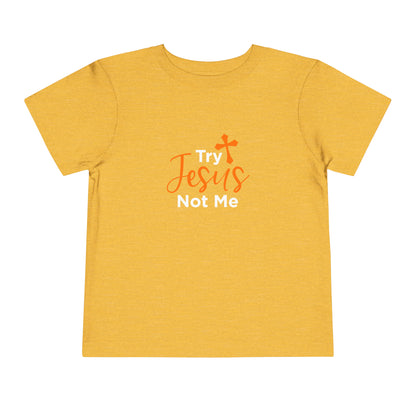 Try Jesus Not Me Toddler Tee
