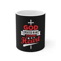 God Created In Me A Good Heart Mug