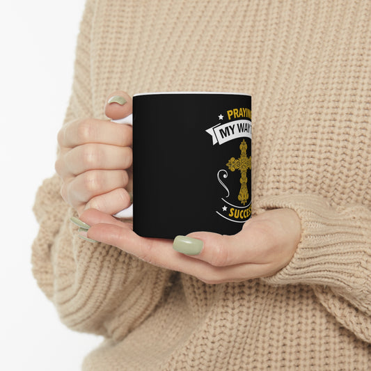 Praying My Way To Success Mug
