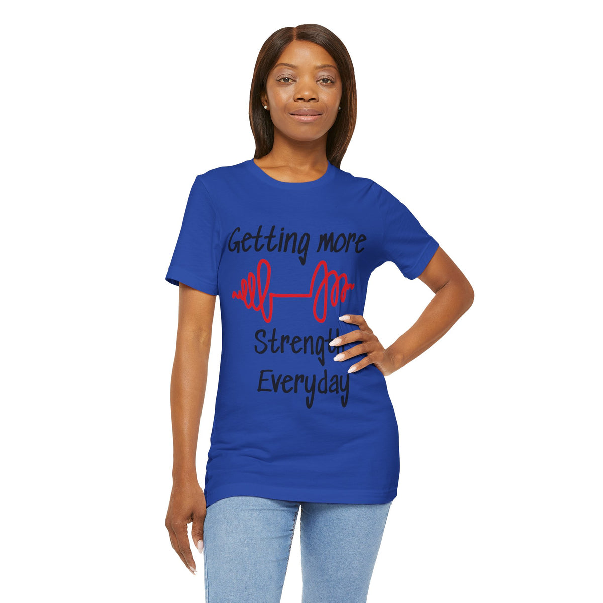 Getting More Strength Everyday Unisex Tee