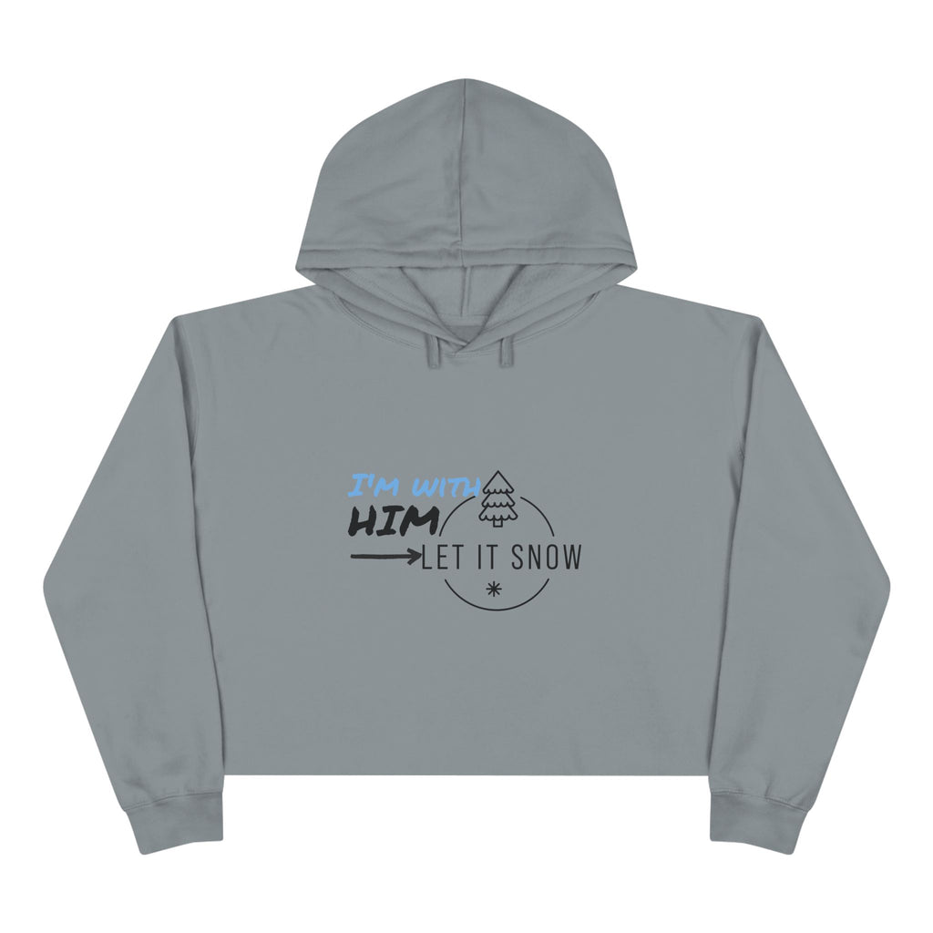 Snowflake Crop Hoodie - ' I'm with Him Let it Snow' design