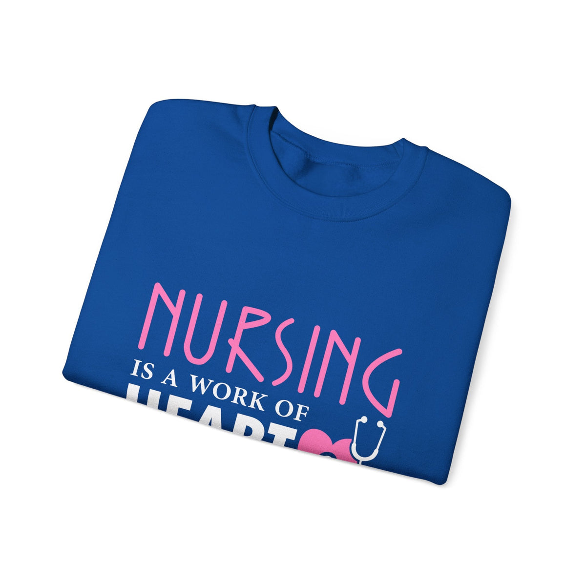 Nursing Is A Work Of Heart Unisex Sweatshirt Printify