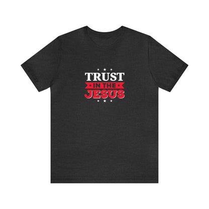 Trust In The Jesus Unisex Tee - RC’nSONS