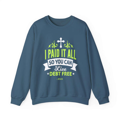 I Paid It All Unisex Sweatshirt