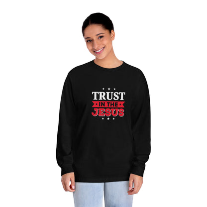 Trust In The Jesus Long Sleeve