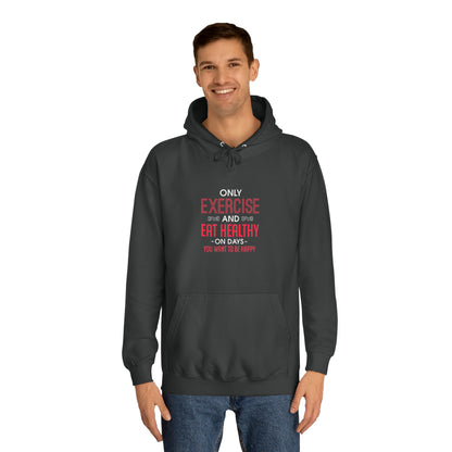 Only Exercise And Eat Healthy Unisex Hoodie