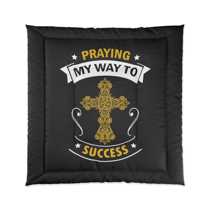 Praying My Way To Success Comforter