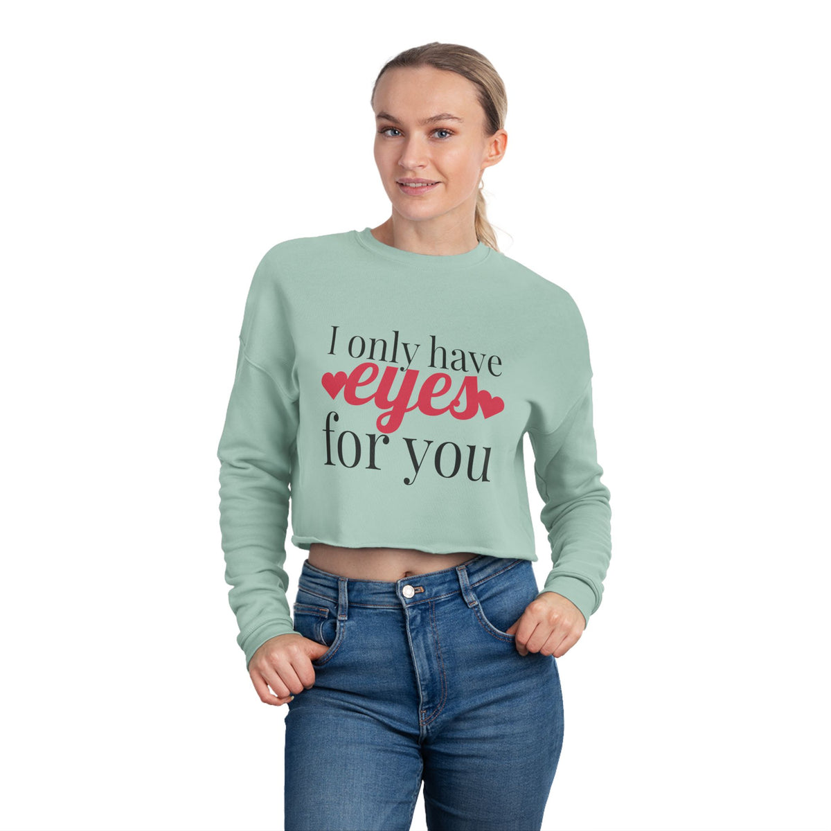 I Only Have For You - Cropped Sweatshirt