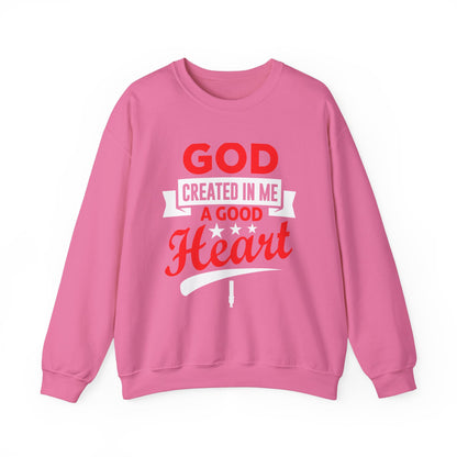 God Created In Me A Good Heart Unisex Sweatshirt