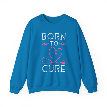 Born To Cure Unisex Sweatshirt